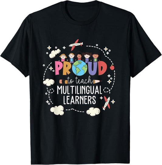 100% Cotton Proud To Teach Multilingual Learner ESL English Teacher T-Shirt