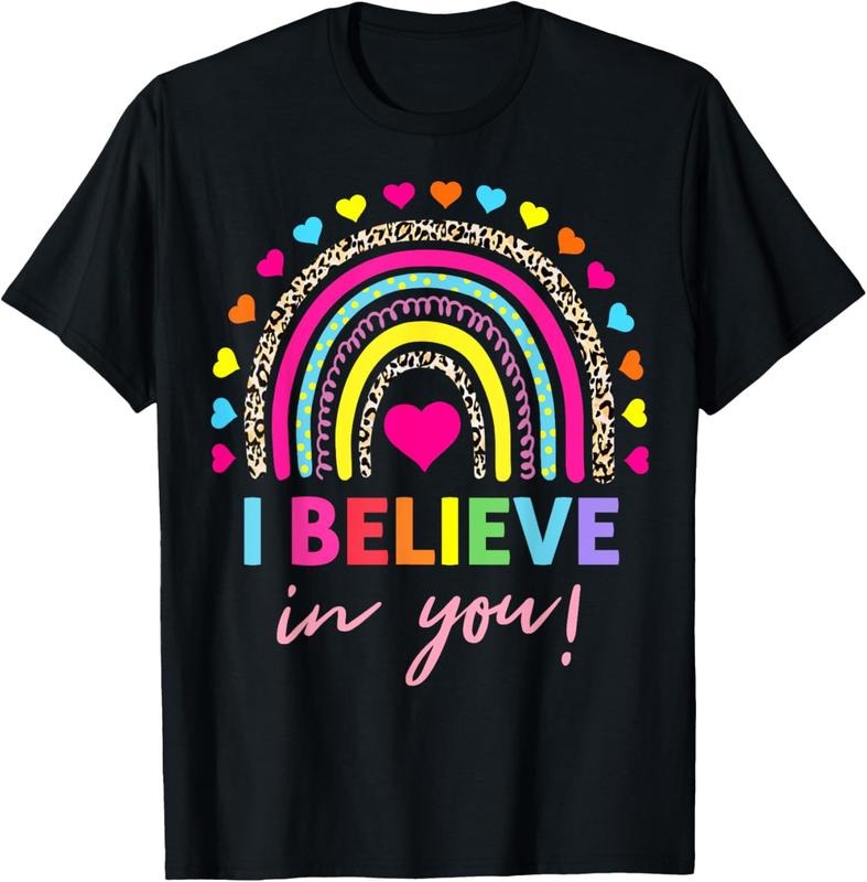 100% Cotton Rainbow I Believe In You Teacher Testing Day Gifts T-Shirt