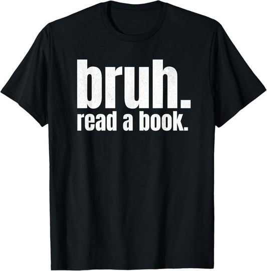 100% Cotton Read A Book Bruh - Funny English Teacher Reading Literature T-Shirt