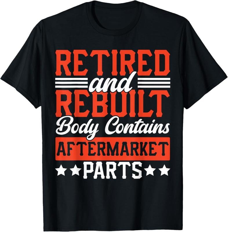 100% Cotton Retire People Saying Funny Retired And Rebuilt Body Contains T-Shirt