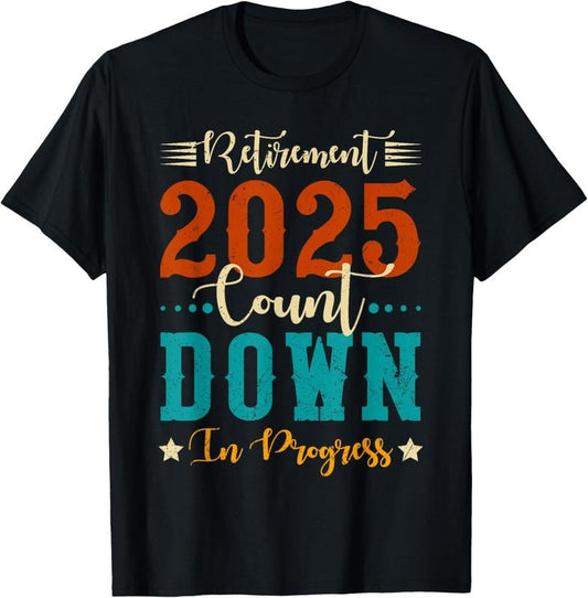 100% Cotton Retirement 2025 Count Down in Progress Funny Retiring Retro T-Shirt