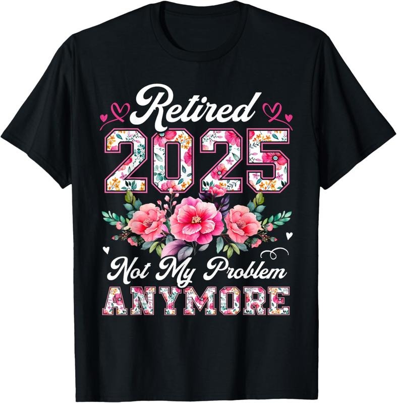 100% Cotton Retirement 2025 Women Retired 2025 Not My Problem Anymore T-Shirt