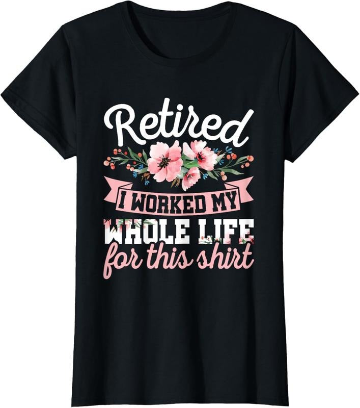 100% Cotton Retirement Women Retired I Worked My Whole Life For This T-Shirt
