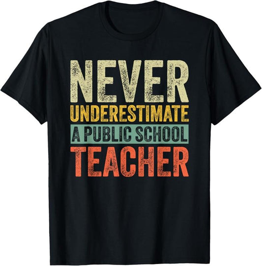 100% Cotton Retro Never Underestimate A Public School Teacher T-Shirt