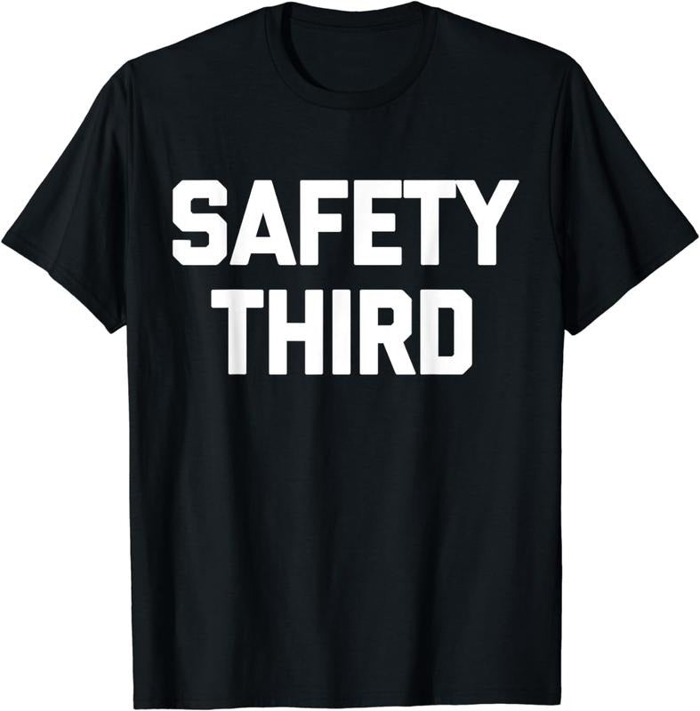 [100% Cotton]Safety Third T-Shirt funny saying sarcastic novelty humor T-Shirt