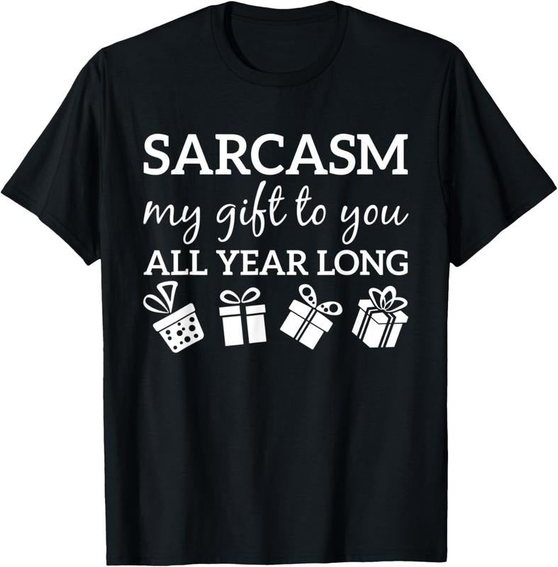 100% Cotton Sarcasm My Gift To You All Year Long Funny Sarcastic Joke T-Shirt