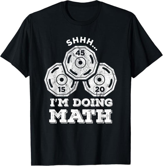100% Cotton Shhh I'm Doing Math Funny Weight Lifting Workout Training T-Shirt