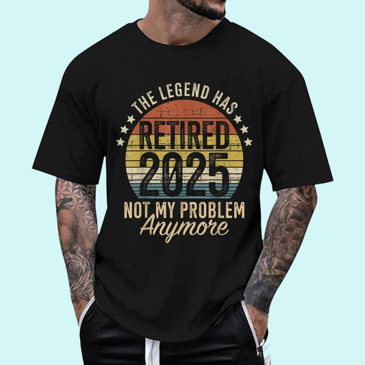 [100% Cotton Shirt] Legend has retired 2025 not my problem funny retirement Unisex T-Shirt