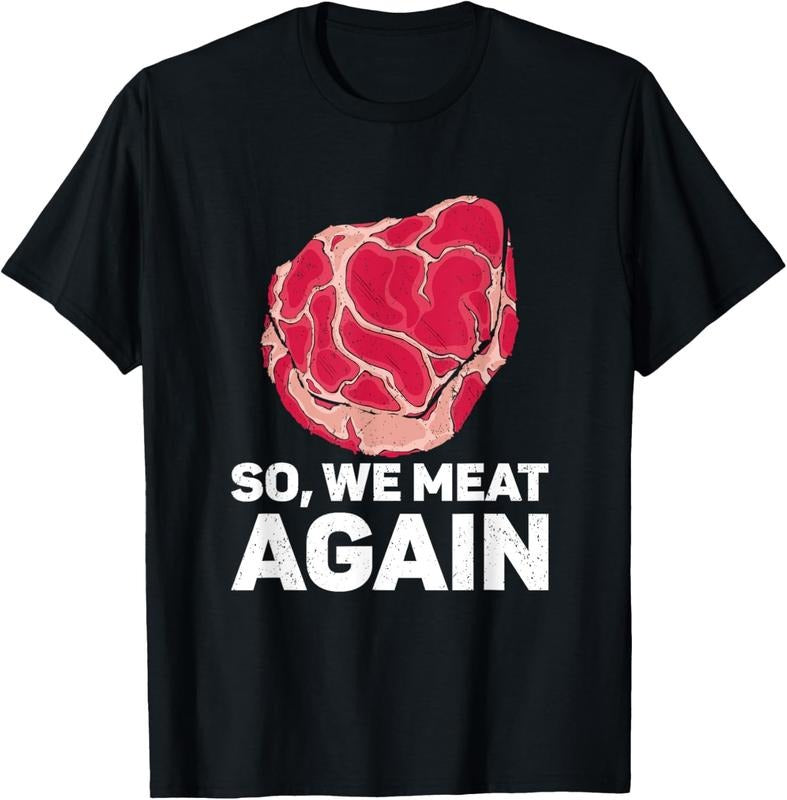 100% Cotton So We Meat Again Raw Steak Meat Food Beef Cow Grilling T-Shirt
