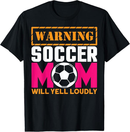 100% Cotton Soccer Moms Soccer Mom Will Yell Loudly T-Shirt