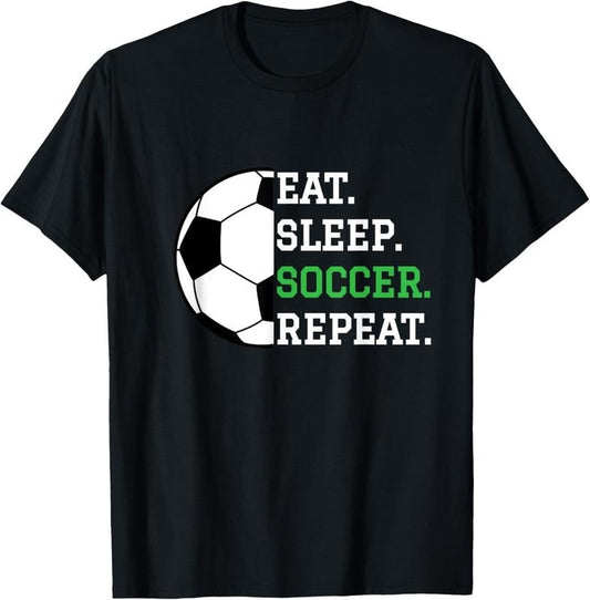 100% Cotton Soccer Player Soccer Lover Eat Sleep Soccer Repeat T-Shirt