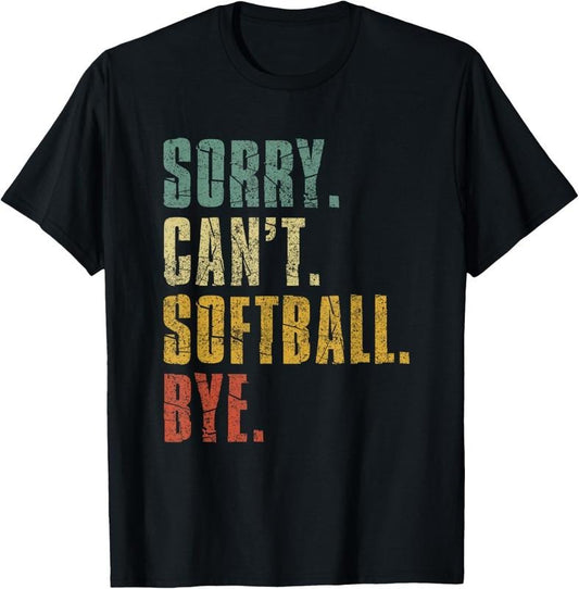 100% Cotton Softball shirts for Teen Girls Sorry Cant Softball Bye Girl T-Shirt