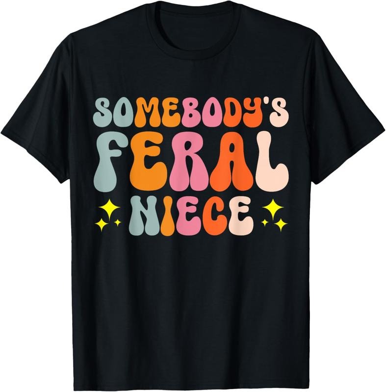 100% Cotton Somebody's Feral Niece T-Shirt