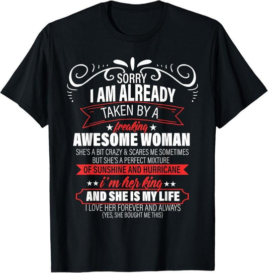 100% Cotton Sorry I am already taken by a freaking awesome woman gifts T-Shirt