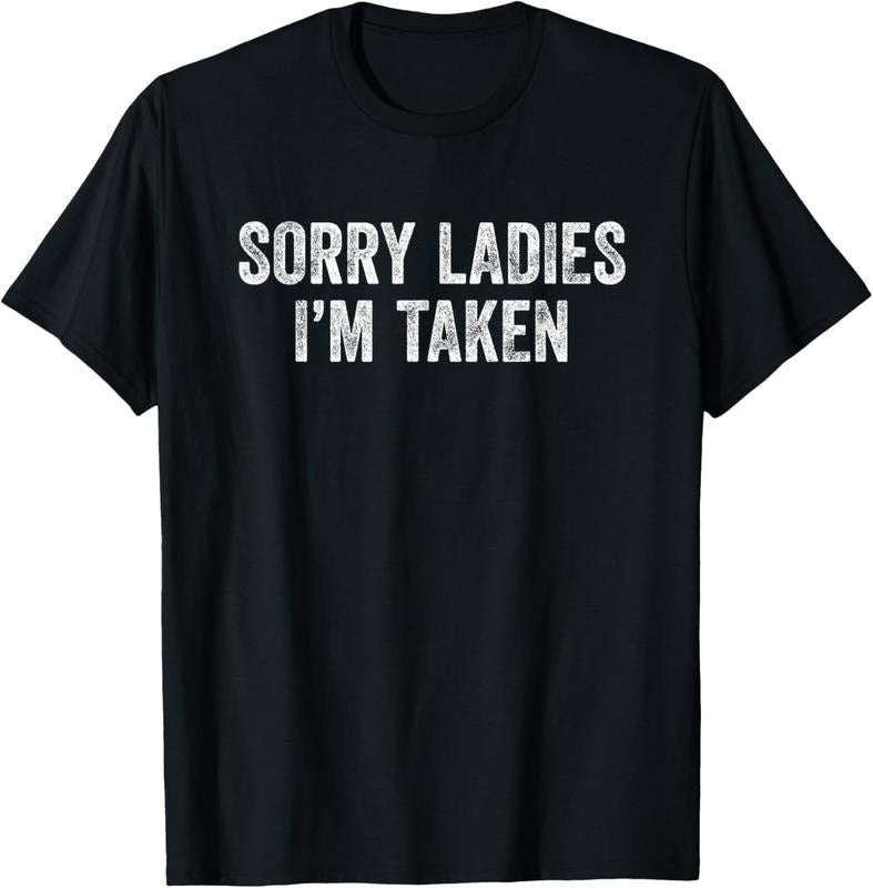 100% Cotton Sorry Ladies I'm Taken T-Shirt