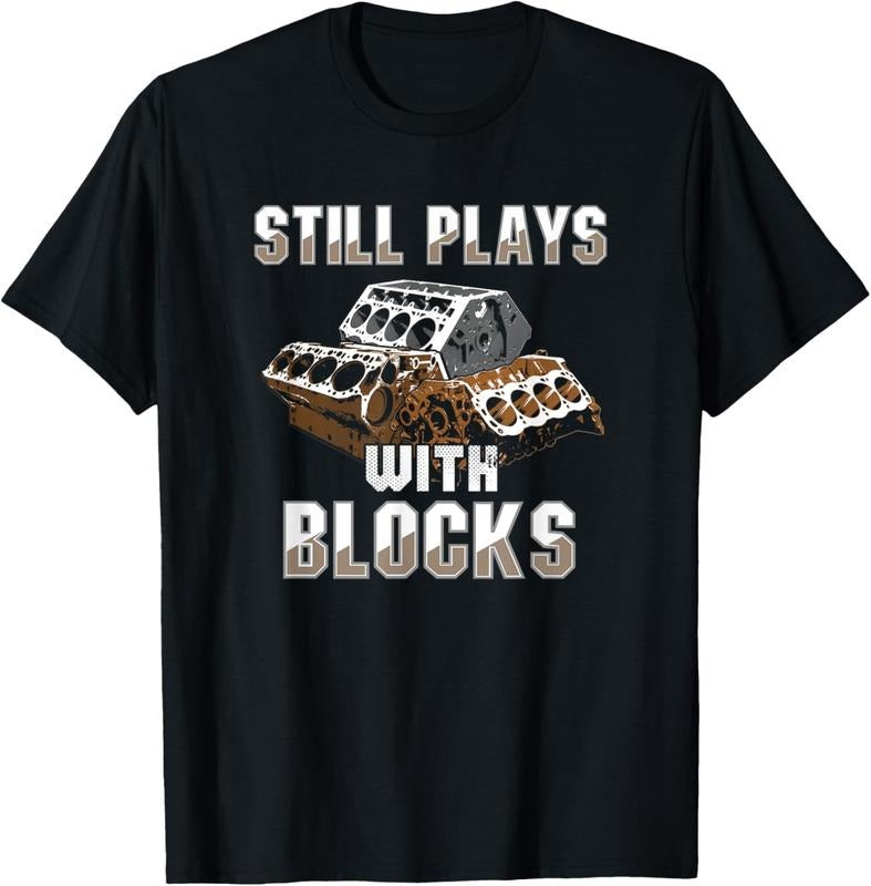 100% Cotton Still Plays With Blocks T-Shirt - Auto Drag Racing Car Gift T-Shirt