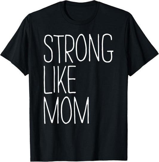 100% Cotton Strong Like Mom T-Shirt T-Shirt