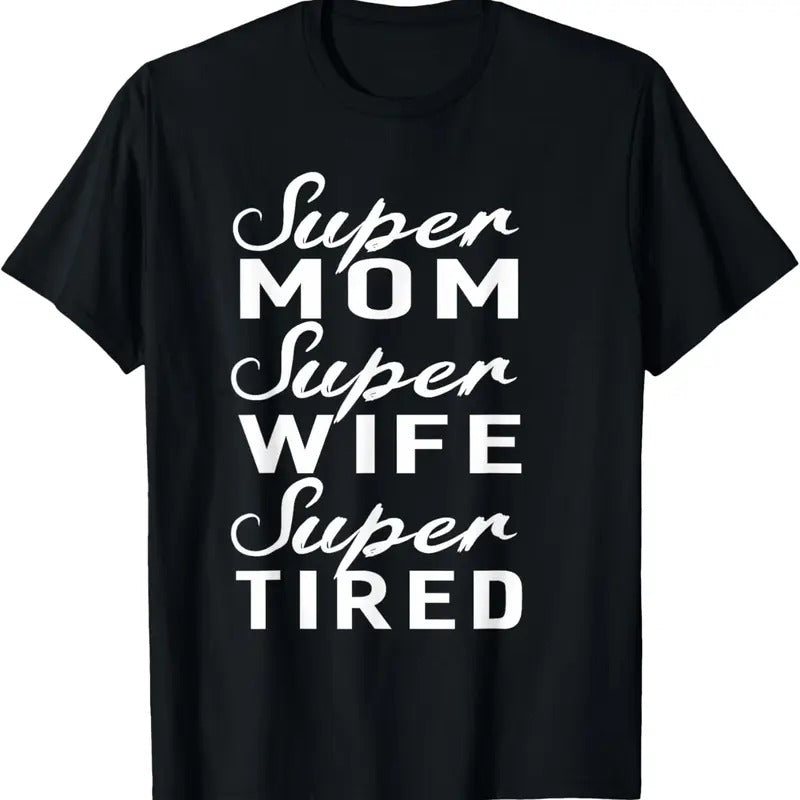 100% Cotton Super Mom Super Wife Super Tired Women Great Gifts T-shirt T-Shirt