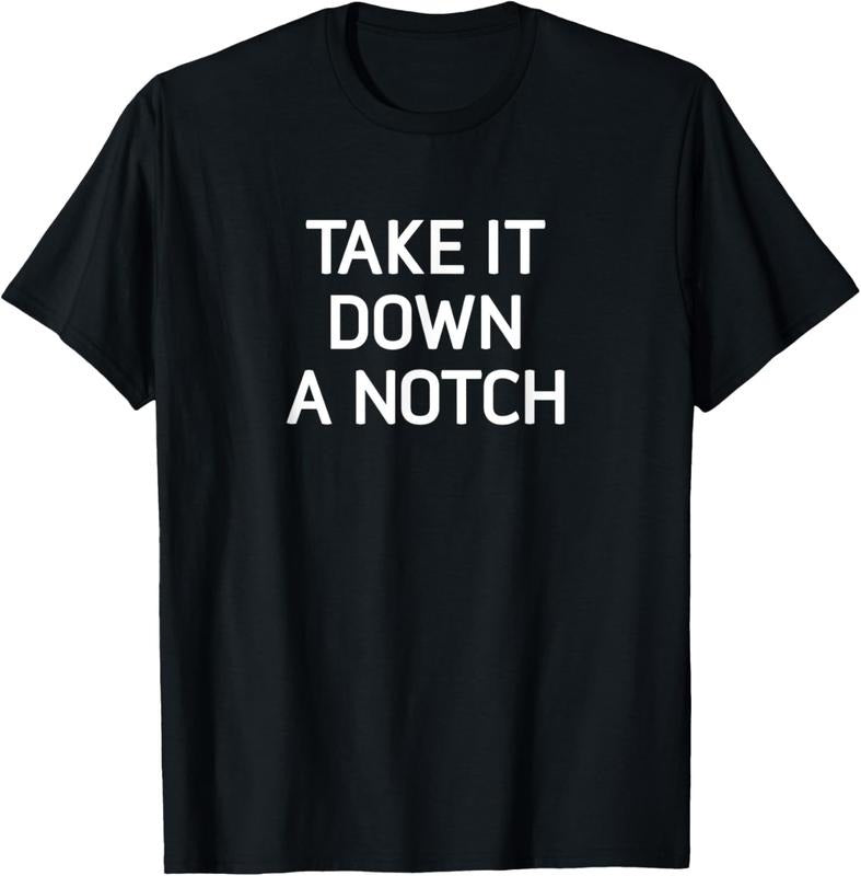 100% Cotton Take It Down A Notch, Funny, Jokes, Sarcastic T-Shirt