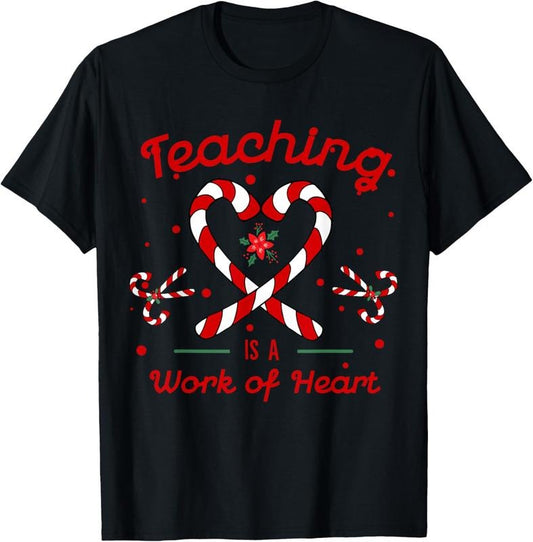 100% Cotton Teaching is a Work of Heart Christmas Teacher Candy Cane T-Shirt