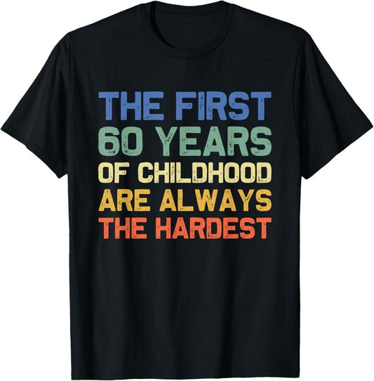 100% Cotton The First 60 Years Childhood Hardest Old 60th Birthday Funny T-Shirt