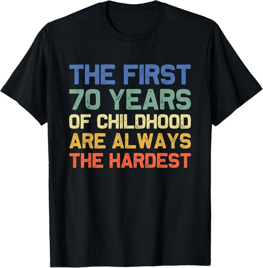 100% Cotton The First 70 Years hood Hardest Old 70th Birthday Funny T-Shirt