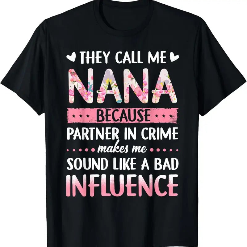 100% Cotton They Call Me Nana Because Partner In Crime T-Shirt