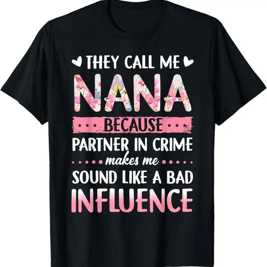 100% Cotton They Call Me Nana Because Partner In Crime T-Shirt
