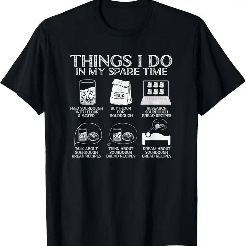 100% Cotton Things I Do In My Spare Time Sourdough Baker Bread Lover T-Shirt