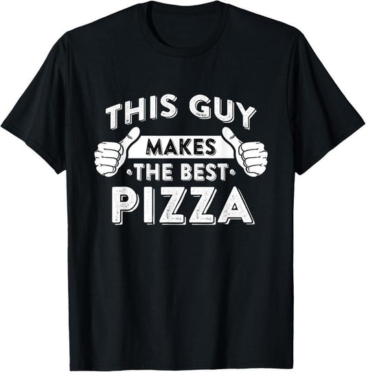 100% Cotton This Guy Makes The Best Pizza - Food Lover Pizza Baker T-Shirt
