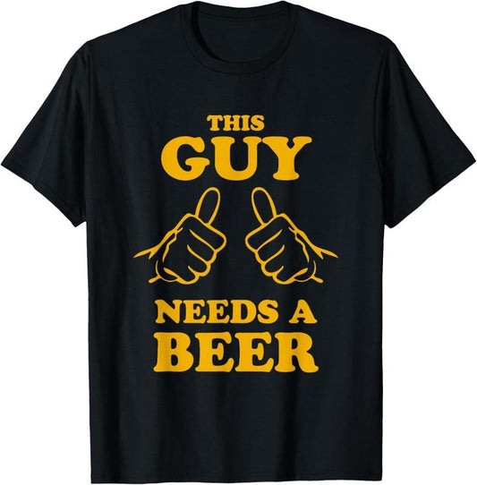 100% Cotton This Guy Needs a Beer T-Shirt T-Shirt