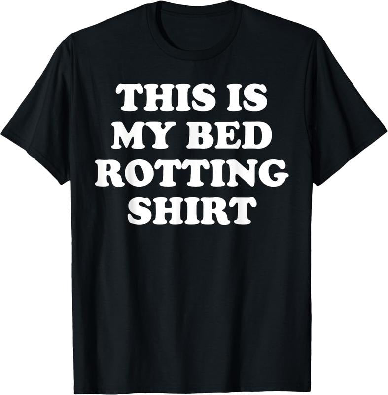 100% Cotton This Is My Bed Rotting Shirt T-Shirt