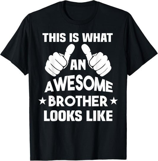 100% Cotton This Is What An Awesome Brother Looks Like T-Shirt