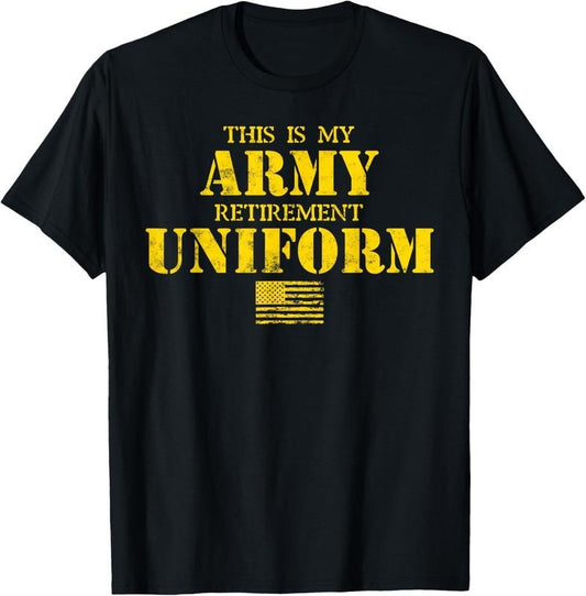 100% Cotton This is My Army Retirement Uniform Retired Military Army T-Shirt