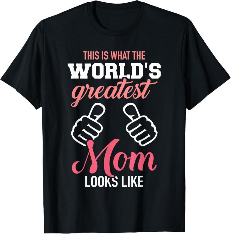100% Cotton This is what world's greatest mom looks like mother's day T-Shirt