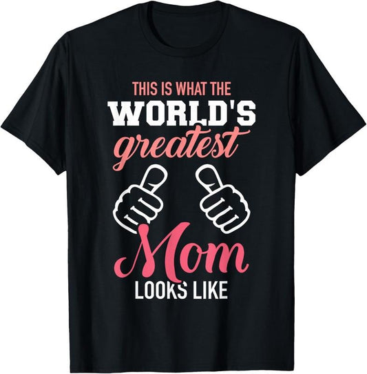 100% Cotton This is what world's greatest mom looks like mother's day T-Shirt
