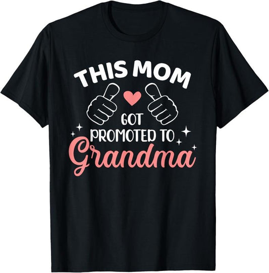 100% Cotton This mom got promoted to grandma T-Shirt