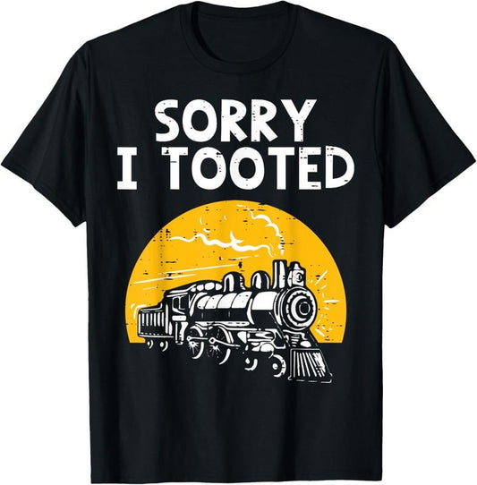 100% Cotton Train Sorry I Tooted Funny Locomotive Railroad Men Boys  T-Shirt
