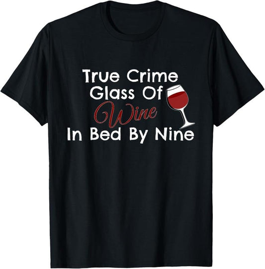 100% Cotton True Crime Glass Of Wine In Bed By Nine T-Shirt