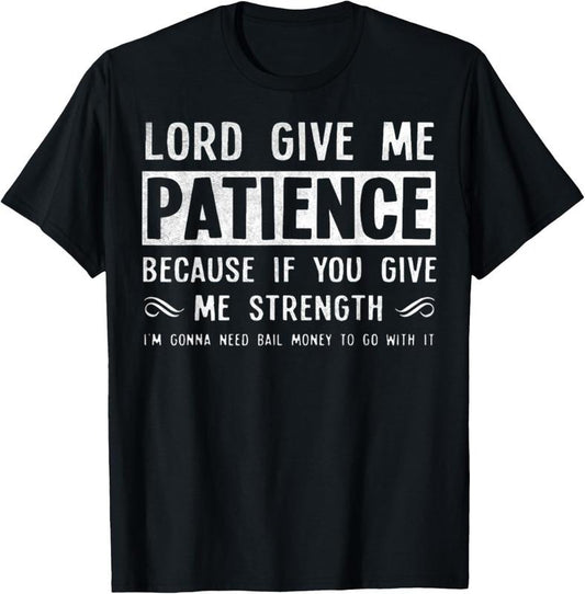 100% Cotton Vintage Lord Give Me Patience Because If Give Me Strength T-Shirt