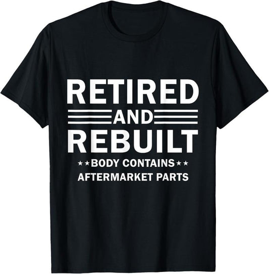 100% Cotton Vintage Retired And Rebuilt Body Contains Aftermarket Part T-Shirt