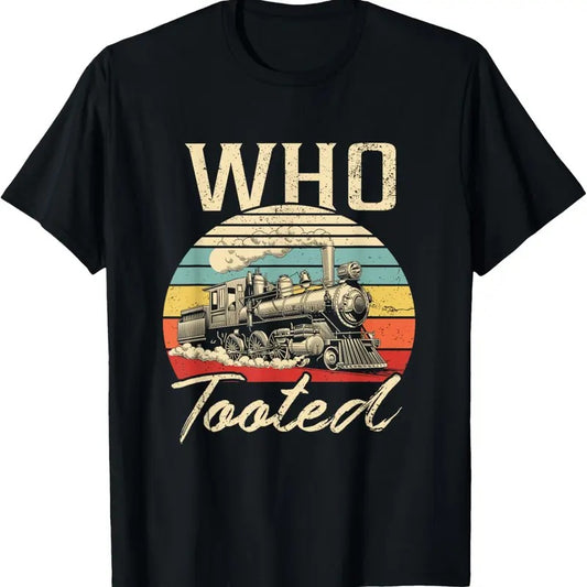 100% Cotton Vintage Retro Funny Train Lover Men Women Who Tooted Train T-Shirt