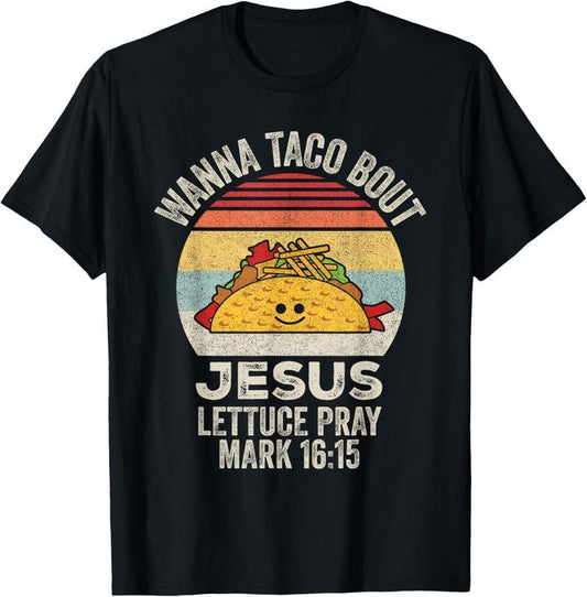100% Cotton Vintage Retro Wanna Taco Bout Jesus Funny Taco Christian T-Shirt