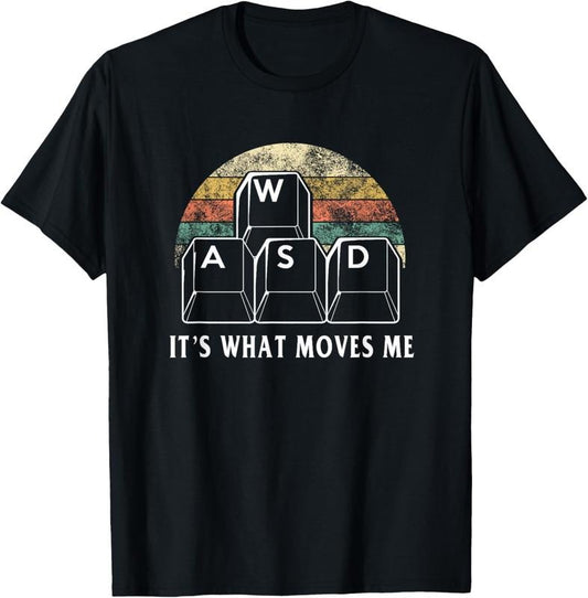 100% Cotton WASD It's What Moves Me - Funny PC Gamer Computer Nerd Gift T-Shirt