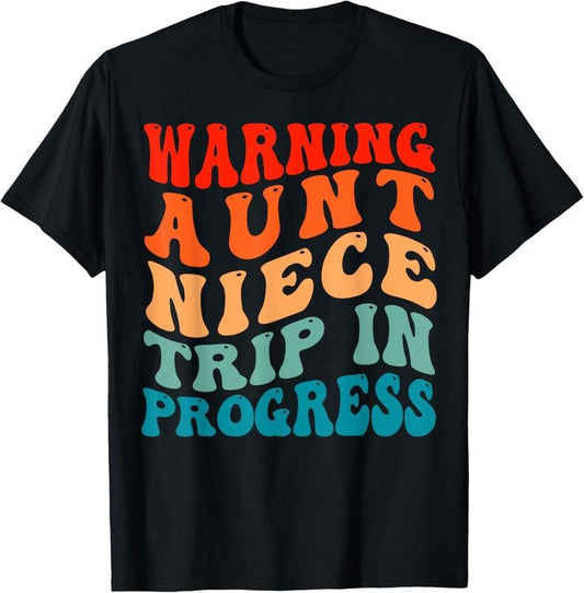 100% Cotton Warning Aunt Niece Trip In Progress Aunt Niece Trip Matching T-Shirt