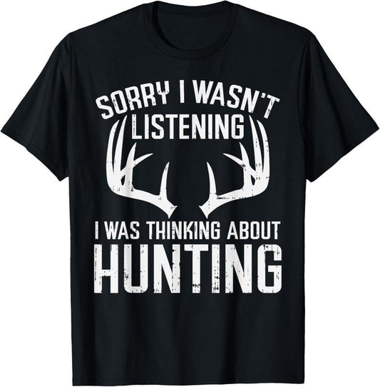 100% Cotton Wasnt Listening Thinking Hunting Deer Shed Bow Hunter Gift T-Shirt