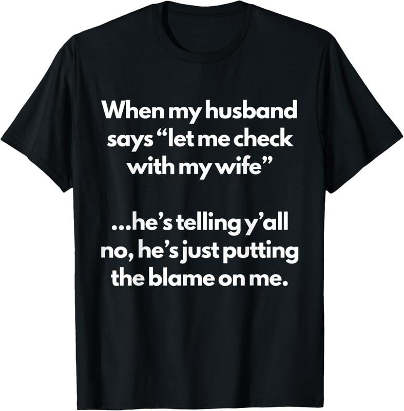 100% Cotton When My Husband Say Let's Me Check With My Wife Funny Woman T-Shirt