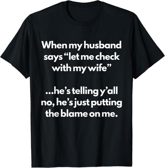 100% Cotton When My Husband Say Let's Me Check With My Wife Funny Woman T-Shirt