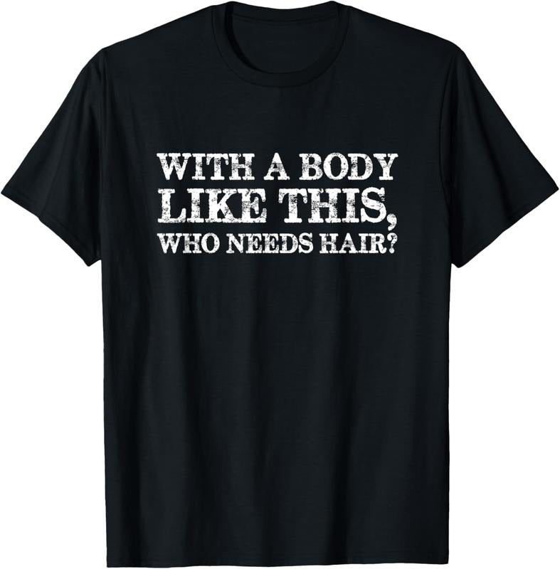 100% Cotton With a body like this, who needs hair bald man T-Shirt