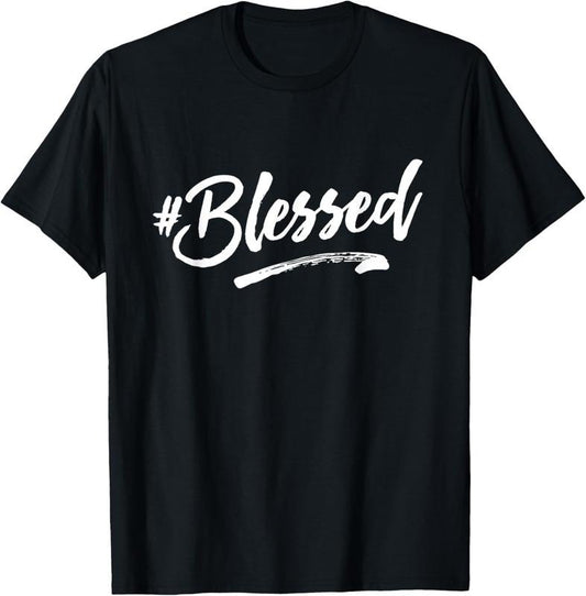 100% Cotton Word That Say Hashtag Blessed Inspiring Religious Faith T-Shirt
